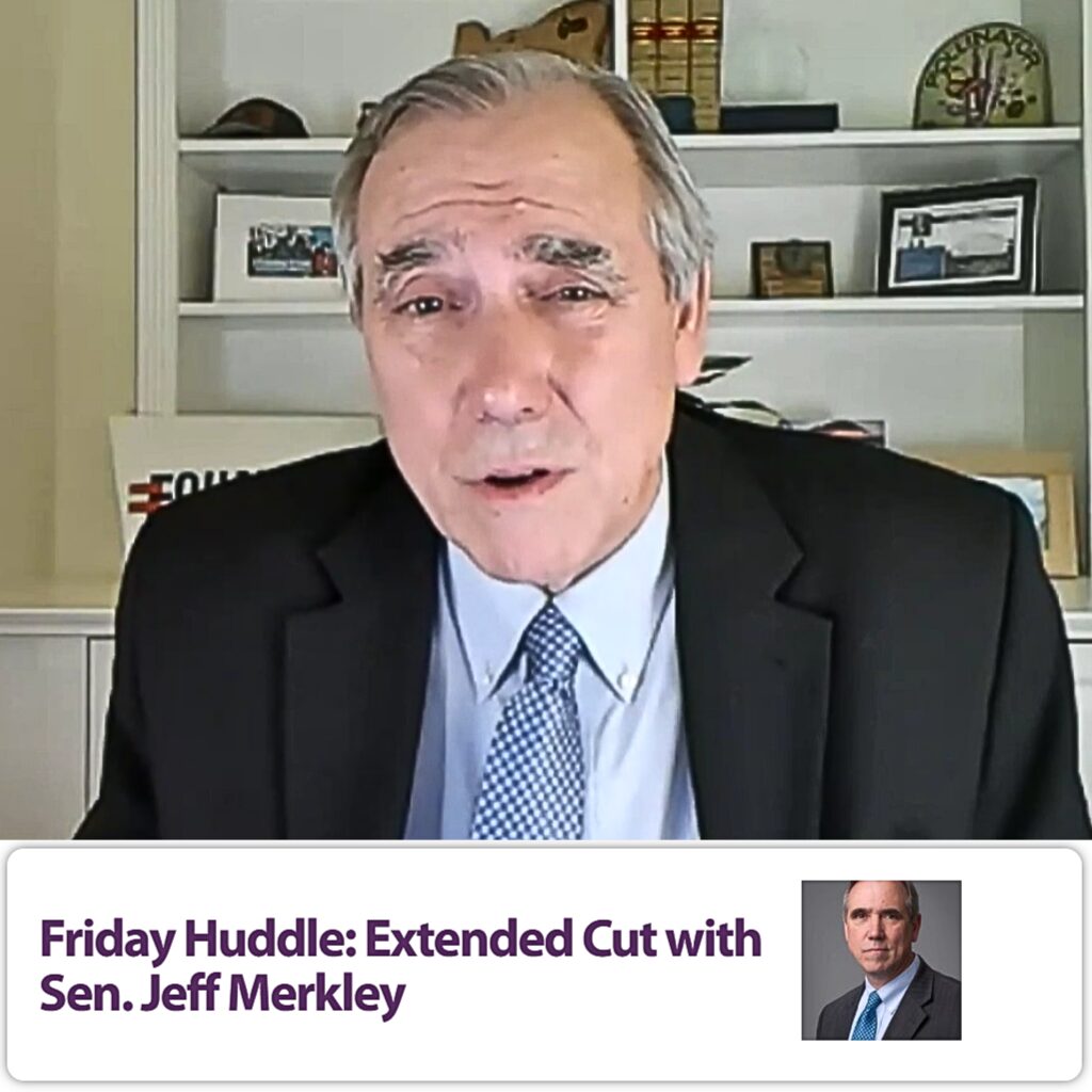 Cover image of Senator Merkley on webinar with OCN Friday Huddle extended cut