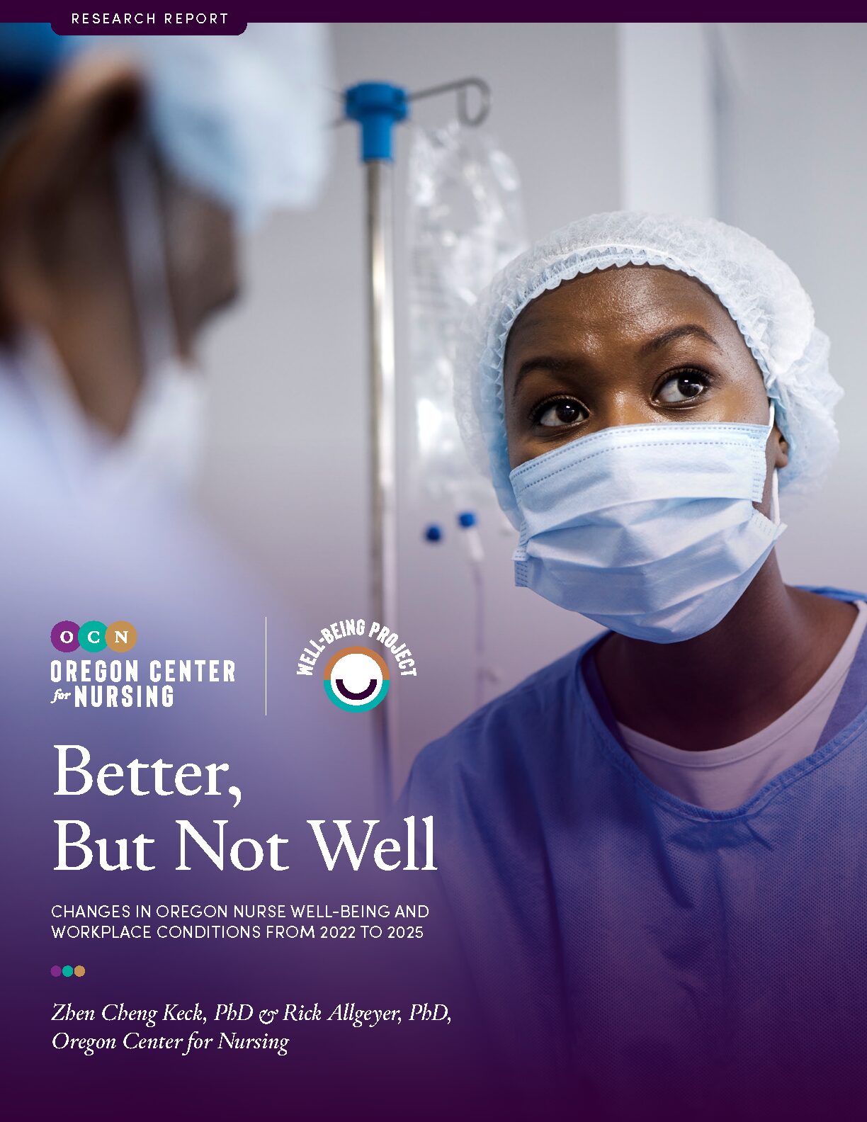 Cover of the Oregon Center for Nursing research report Better, But Not Well: Changes in Oregon Nurse Well-Being and Workplace Conditions from 2022 to 2025.
